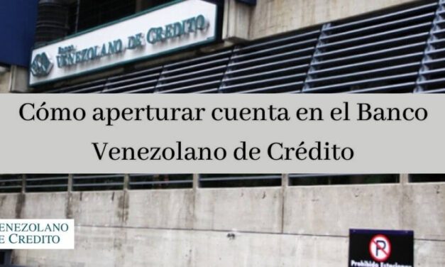 Cómo aperturar cuenta en el Banco Venezolano de Crédito