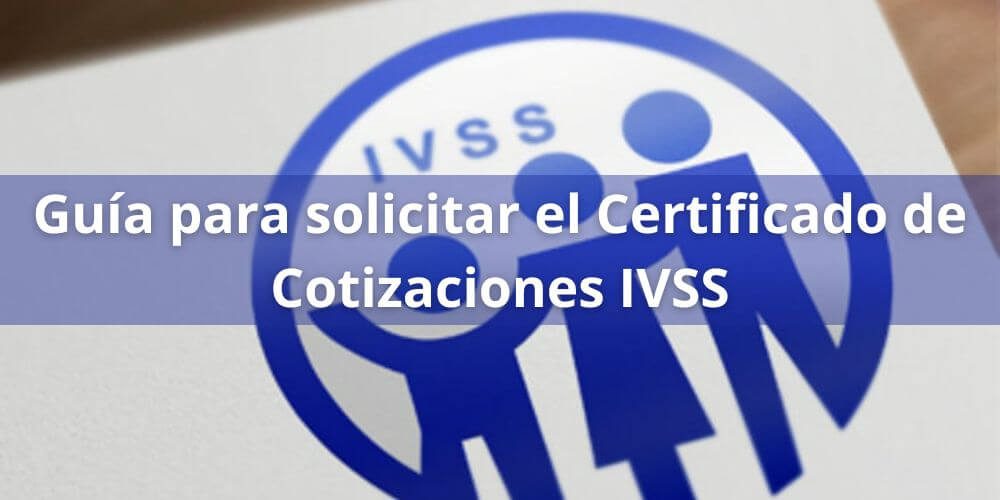 Guía para solicitar el Certificado de Cotizaciones IVSS