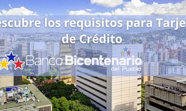 Descubre los requisitos para Tarjeta de Crédito Banco Bicentenario