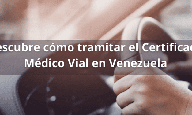 Descubre cómo tramitar el Certificado Médico Vial en Venezuela