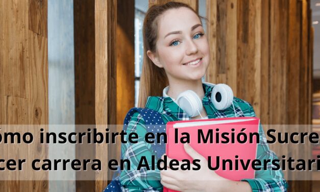 Cómo inscribirte en la Misión Sucre y hacer carrera en Aldeas Universitarias