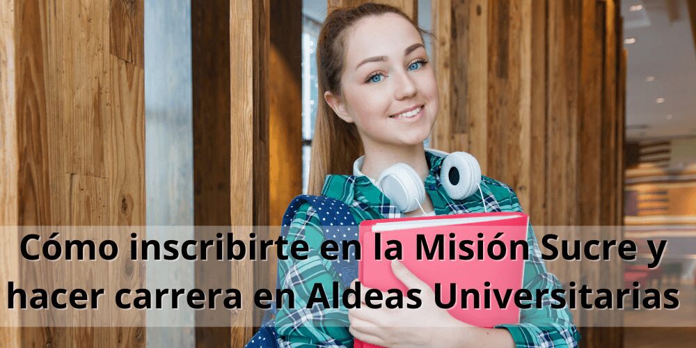 Cómo inscribirte en la Misión Sucre y hacer carrera en Aldeas Universitarias