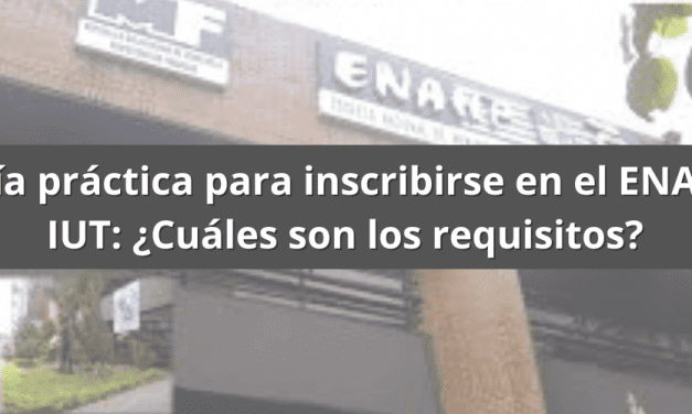 Guía práctica para inscribirse en el ENAHP IUT: ¿Cuáles son los requisitos?